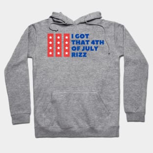 I got that 4th of July Rizz W Rizz Meme Independen Day Hoodie